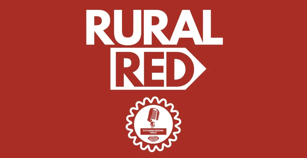 “Rural Red” Battleground Wisconsin Podcast